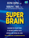 Super Brain (MP3): Unleashing the Explosive Power of Your Mind to Maximize Health, Happiness, and Spiritual Well-Being
